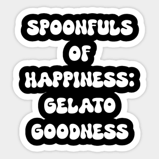 Spoonfuls of Happiness: Gelato Goodness for gelato lovers Sticker